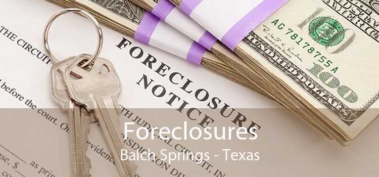 Foreclosures Balch Springs - Texas