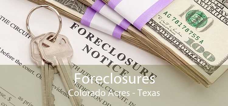 Foreclosures Colorado Acres - Texas