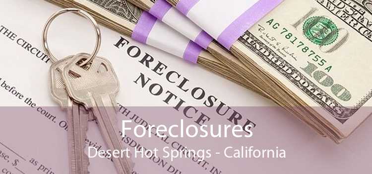 Foreclosures Desert Hot Springs - California