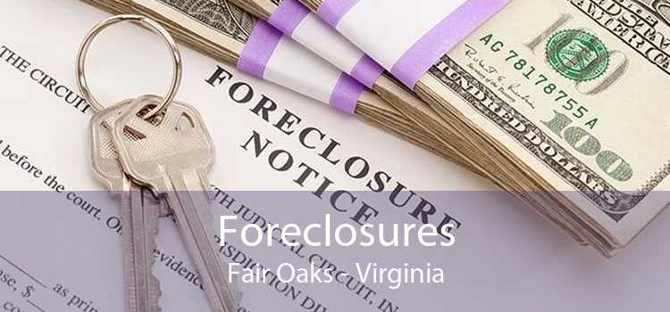 Foreclosures Fair Oaks - Virginia