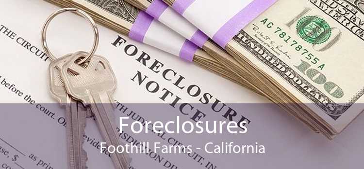 Foreclosures Foothill Farms - California
