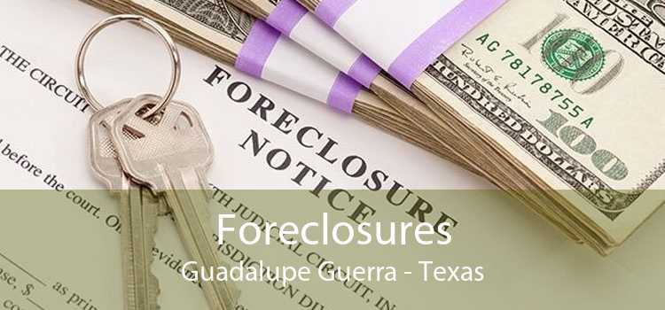 Foreclosures Guadalupe Guerra - Texas
