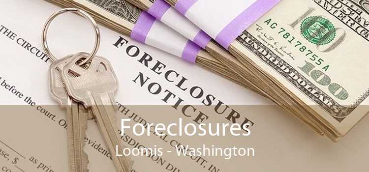 Foreclosures Loomis - Washington