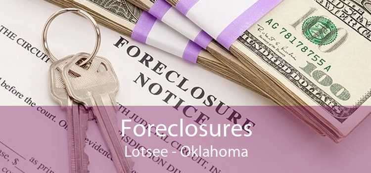 Foreclosures Lotsee - Oklahoma