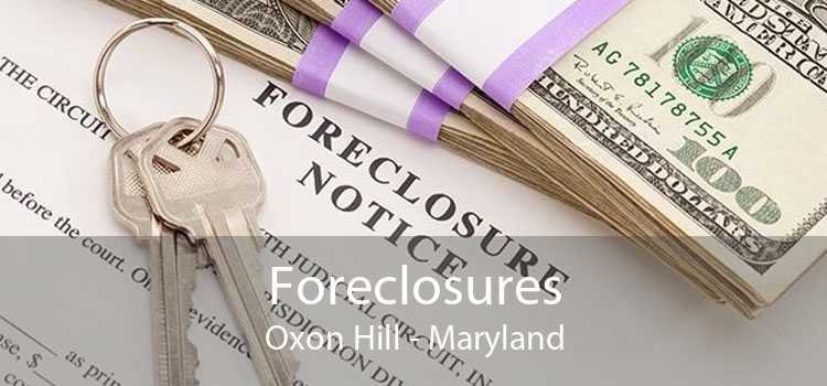 Foreclosures Oxon Hill - Maryland