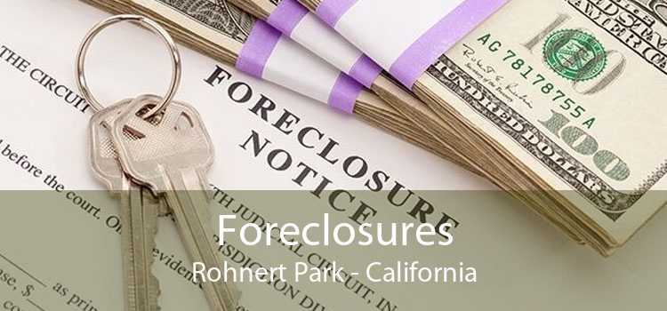 Foreclosures Rohnert Park - California