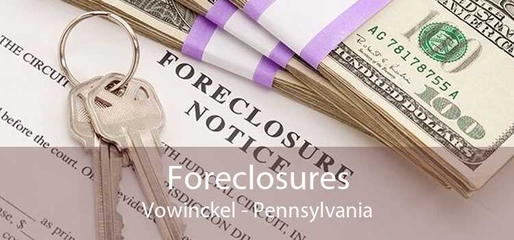 Foreclosures Vowinckel - Pennsylvania