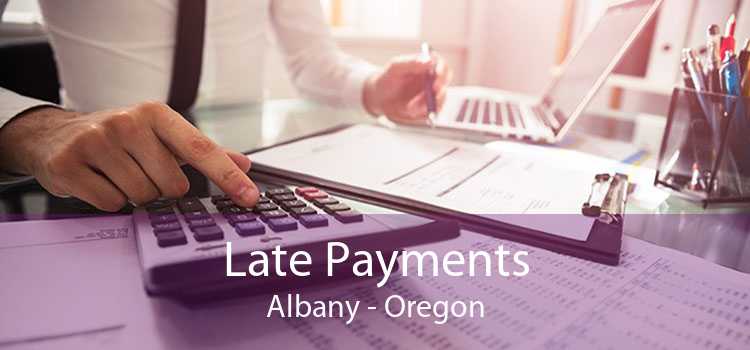 Late Payments Albany - Oregon
