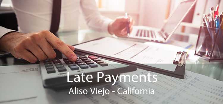 Late Payments Aliso Viejo - California