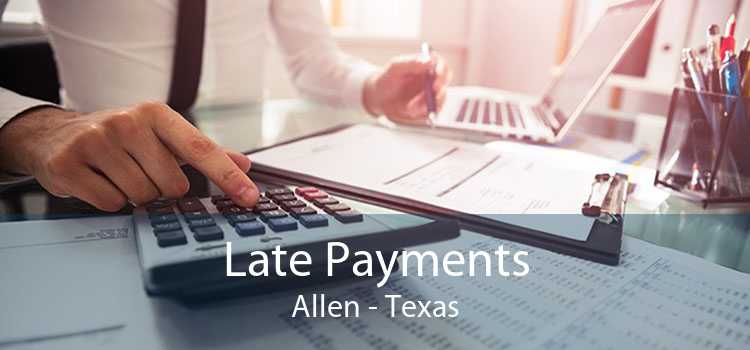 Late Payments Allen - Texas