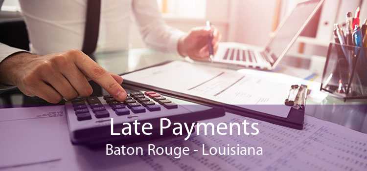 Late Payments Baton Rouge - Louisiana
