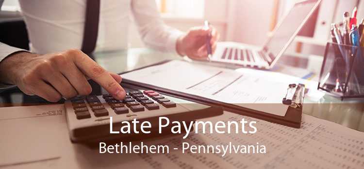 Late Payments Bethlehem - Pennsylvania