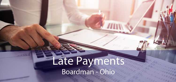 Late Payments Boardman - Ohio