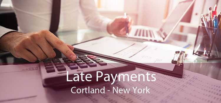 Late Payments Cortland - New York