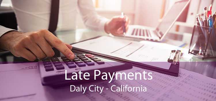 Late Payments Daly City - California