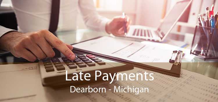 Late Payments Dearborn - Michigan