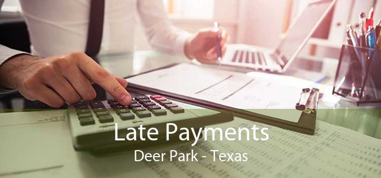 Late Payments Deer Park - Texas