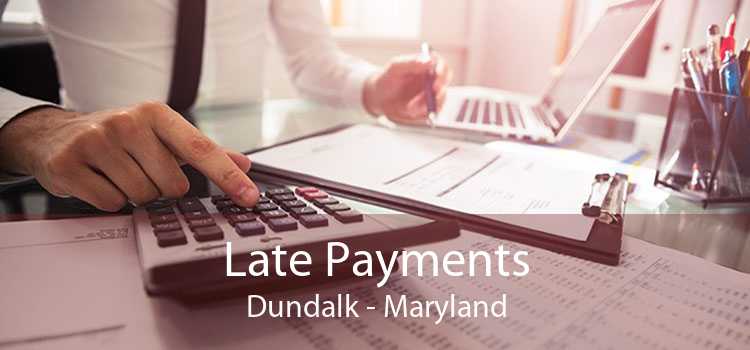 Late Payments Dundalk - Maryland
