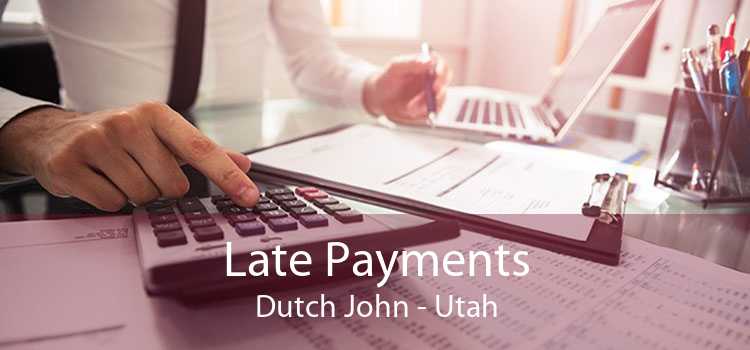 Late Payments Dutch John - Utah