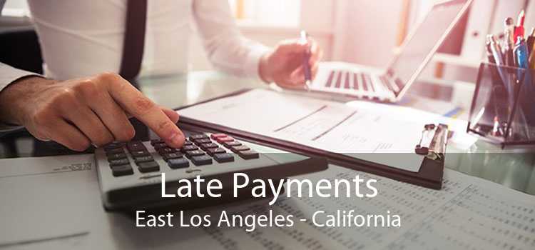 Late Payments East Los Angeles - California