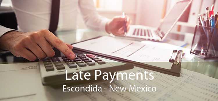 Late Payments Escondida - New Mexico