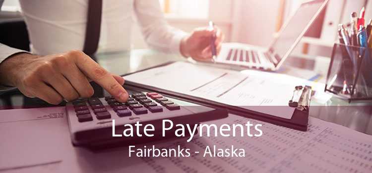 Late Payments Fairbanks - Alaska