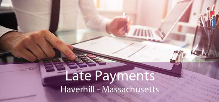 Late Payments Haverhill - Massachusetts