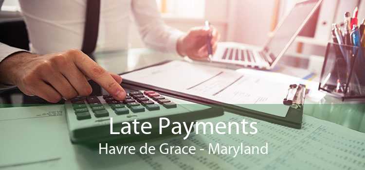 Late Payments Havre de Grace - Maryland