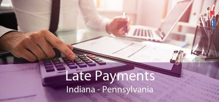 Late Payments Indiana - Pennsylvania