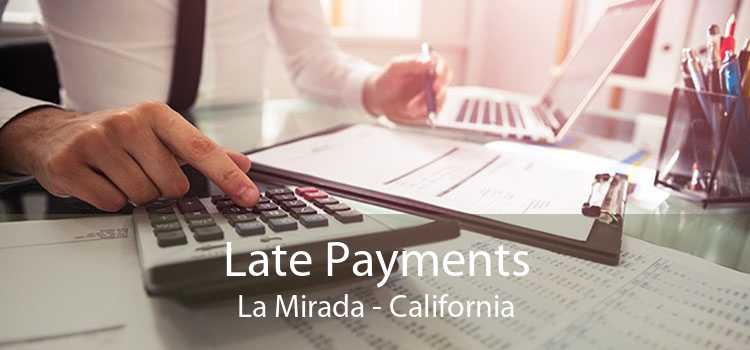 Late Payments La Mirada - California