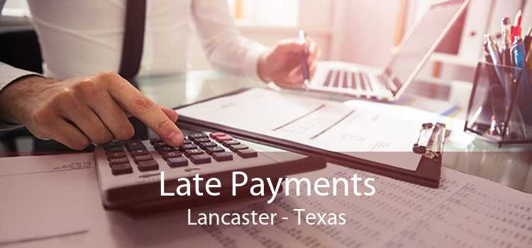 Late Payments Lancaster - Texas
