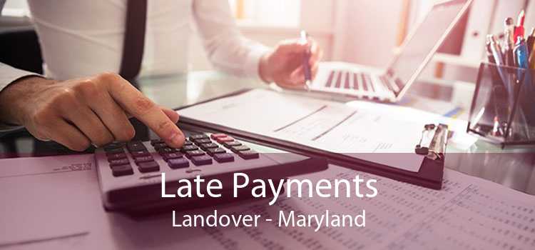 Late Payments Landover - Maryland