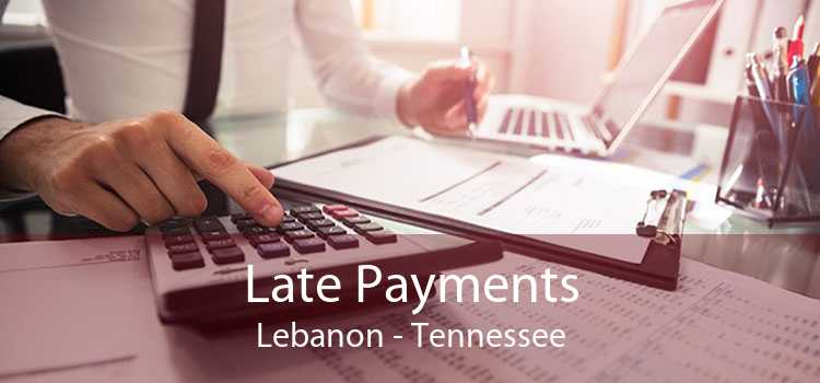Late Payments Lebanon - Tennessee