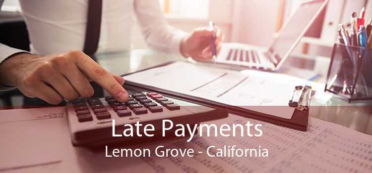 Late Payments Lemon Grove - California