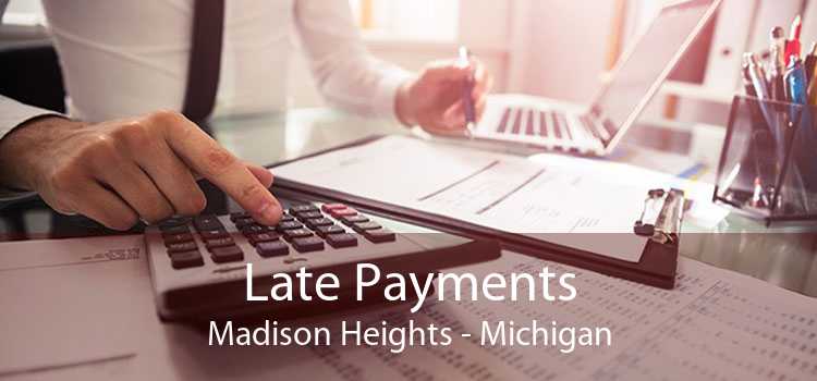 Late Payments Madison Heights - Michigan