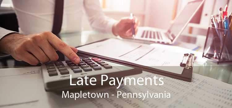 Late Payments Mapletown - Pennsylvania