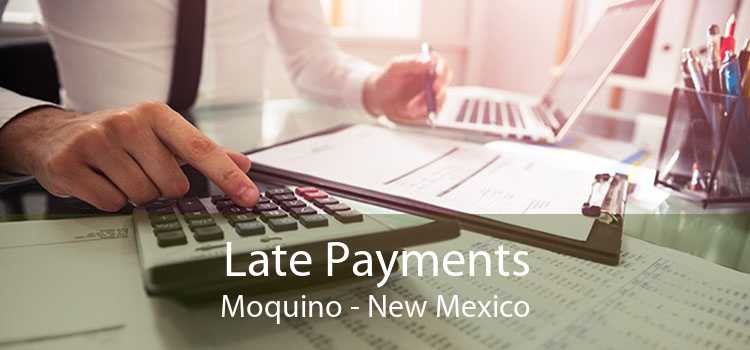 Late Payments Moquino - New Mexico