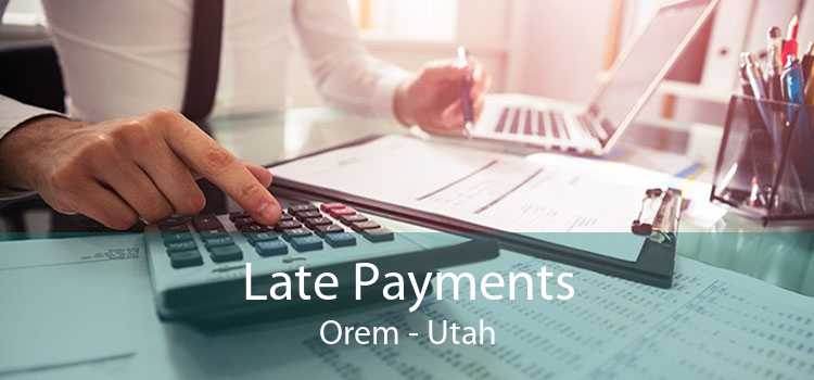 Late Payments Orem - Utah