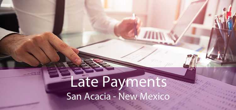 Late Payments San Acacia - New Mexico