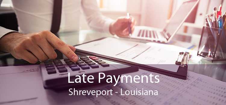 Late Payments Shreveport - Louisiana