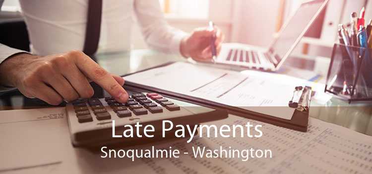Late Payments Snoqualmie - Washington