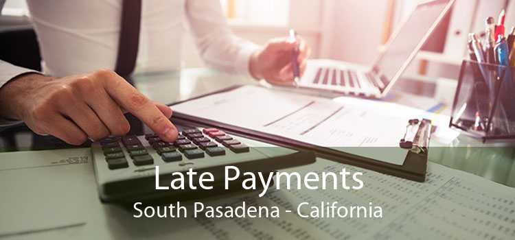 Late Payments South Pasadena - California