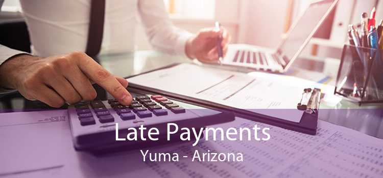Late Payments Yuma - Arizona