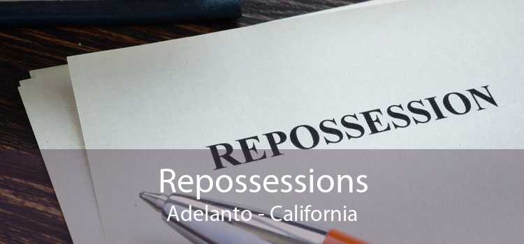 Repossessions Adelanto - California