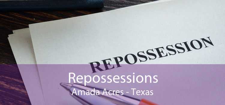 Repossessions Amada Acres - Texas