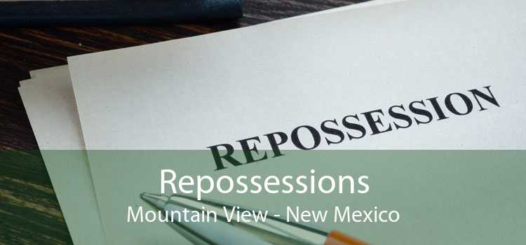 Repossessions Mountain View - New Mexico