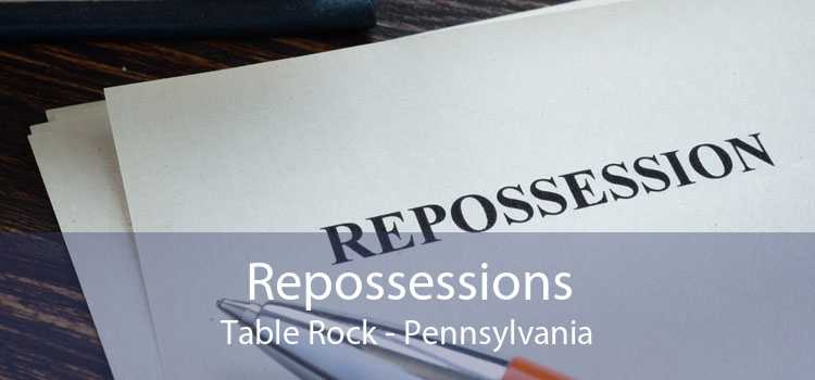 Repossessions Table Rock - Pennsylvania