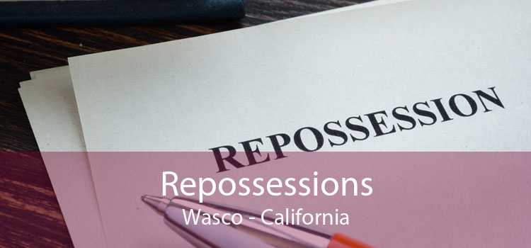 Repossessions Wasco - California