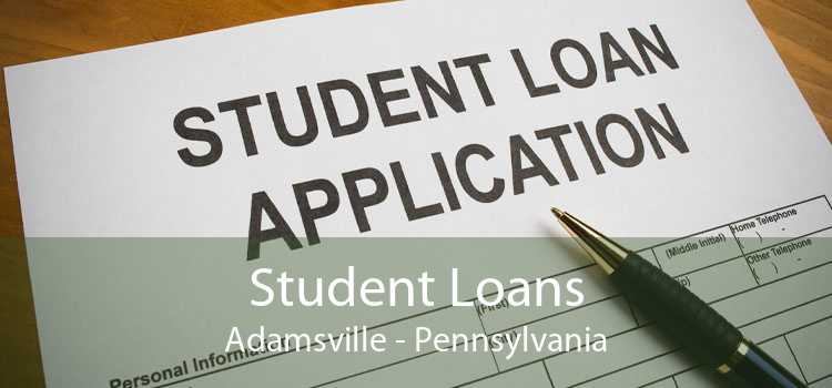 Student Loans Adamsville - Pennsylvania