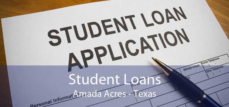 Student Loans Amada Acres - Texas